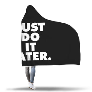 Just Do It Later Hooded Blanket
