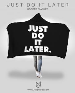 Just Do It Later Hooded Blanket