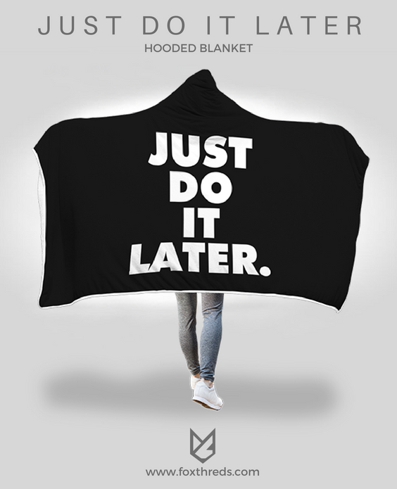 Just Do It Later Hooded Blanket