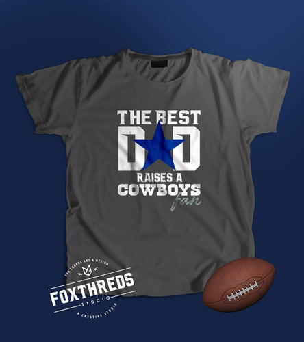 The Best Dad Raises A Cowboys Fan T-Shirt