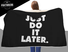 Just Do It Later Hooded Blanket