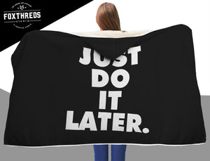 Just Do It Later Hooded Blanket