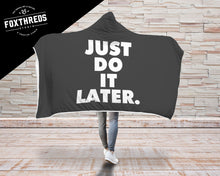 Just Do It Later Hooded Blanket
