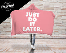 Just Do It Later Hooded Blanket