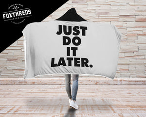 Just Do It Later Hooded Blanket