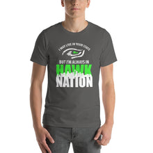 I May Live In Your State But I'm Always In Hawk Nation T-Shirt