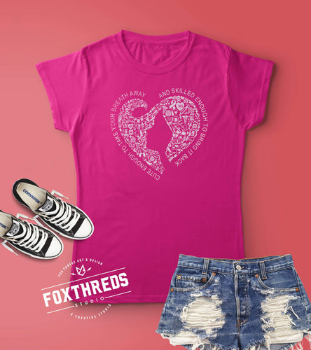 Cute Enough To Take Your Breath Away, And Skilled Enough to Bring It Back T-Shirt