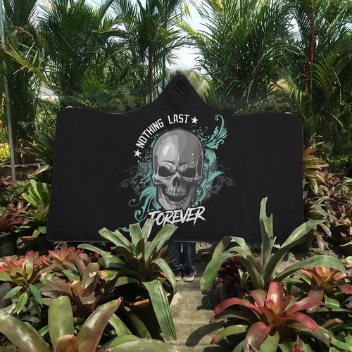 Nothing Last Forever Hooded Blanket