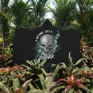 Nothing Last Forever Hooded Blanket