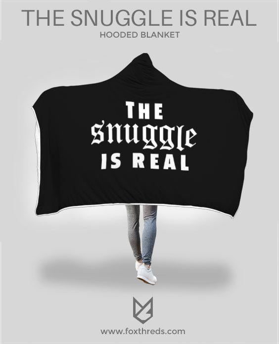The Snuggle Is Real Hooded Blanket